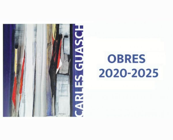 Carles Guasch. Obres 2020-2025